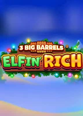3 Big Barrels Elfin' Rich